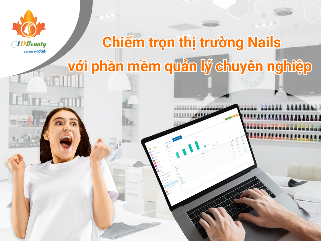 Chiếm lĩnh thị trường Nails với phần mềm quản lý tiệm nail chuyên nghiệp